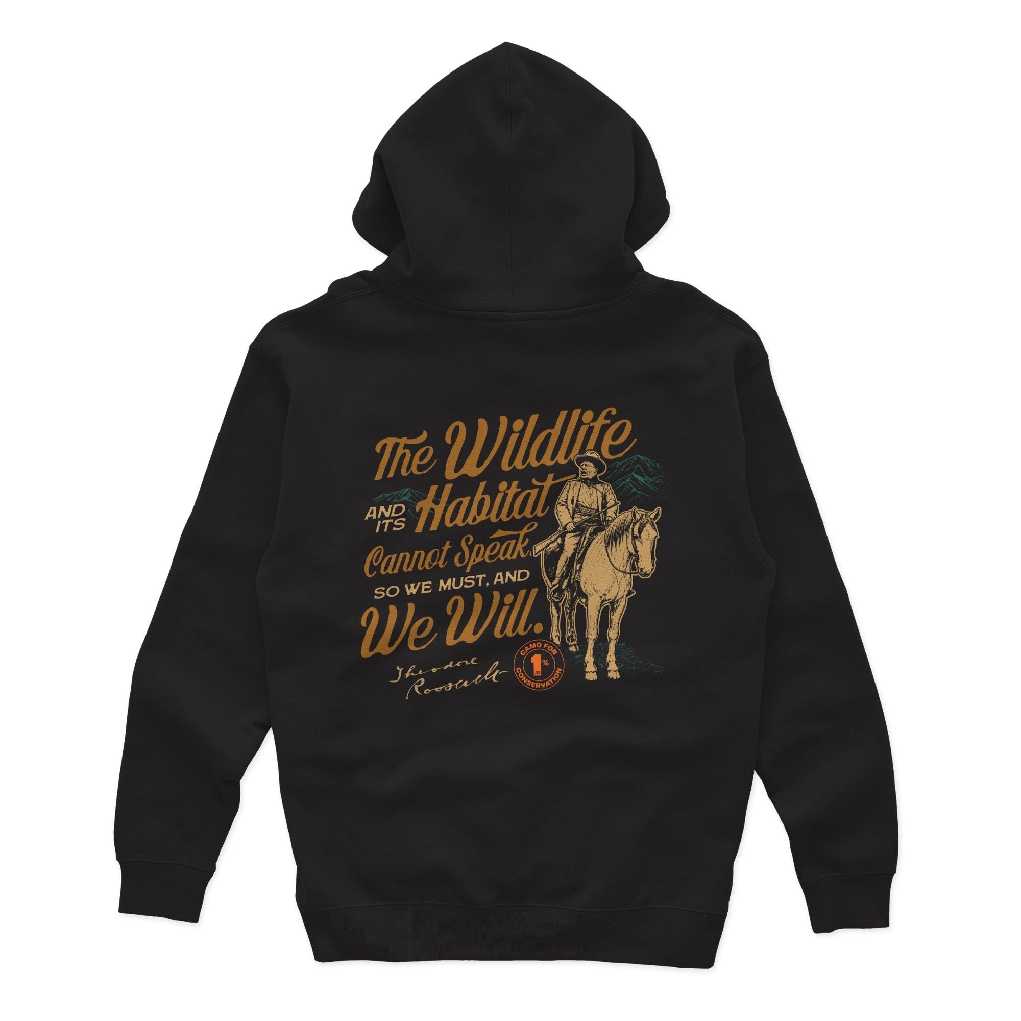Black hoody with orange text "The Wildlife and its Habitat Cannot Speak so We Must and We Will. Theodore Roosevelt", and a man riding a horse
